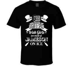 Irish Girls Are Made Of Jameson On Ice St Partick's Day T Shirt