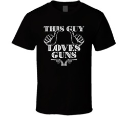 This Guy Loves Guns Funny Gun Owner T Shirt