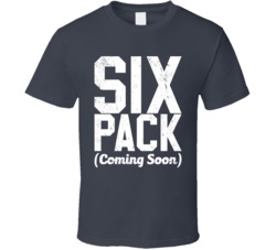 Six Pack Coming Soon Funny Dad Bod Fitness Worn Look T Shirt
