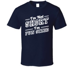 I'm Not Short I'm Fun Sized Funny Little Person T Shirt