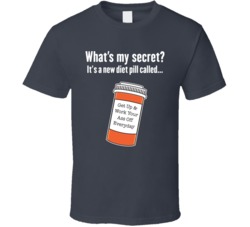 What's My Secret Funny Diet Pill Workout Fitness T Shirt
