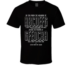 ABCDEFG Meaning Funny Do Everything For Girls T Shirt
