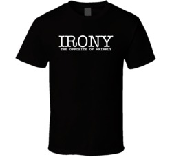 Irony The Opposite Of Wrinkly Funny T Shirt