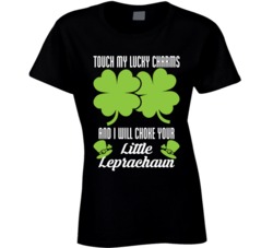 Touch My Lucky Charms Choke Your Leprechaun St Patrick's Day T Sh