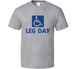 Leg Day Funny Fitness Crossfit Weightlifting T Shirt