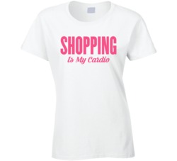 Shopping Is My Cardio Funny Fitness Shopaholic T Shirt