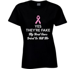 Yes They Are Fake Breast Cancer Awareness T Shirt