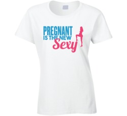 Pregnant Is The New Sexy Funny Preggers Baby On The Way T Shirt
