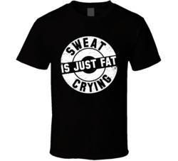 Sweat Is Just Fat Crying Funny Fitness Running Worn Look T Shirt