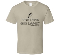 Unicorns Are Lame Said No One Ever Funny T Shirt