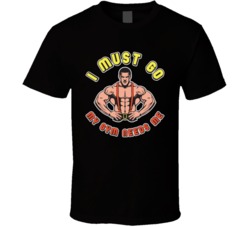 I Must Go My Gym Needs Me Funny Bodybuilder T Shirt