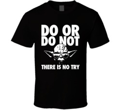 Do Or Do Not There Is No Try Cool Yoda T Shirt