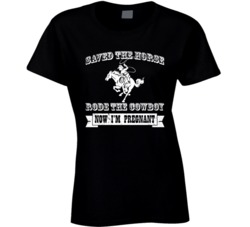 Rode The Cowboy Now I'm Pregnant Funny Country Rodeo Worn Look T 