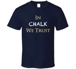 In Chalk We Trust Funny Teacher Appreciation T Shirt