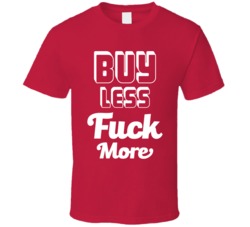 Buy Less Fuck More Funny T Shirt