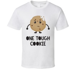 One Tough Cookie Funny Foodie T Shirt