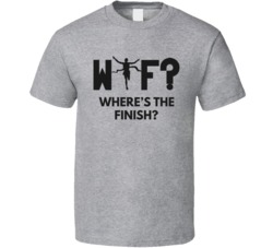 WTF Where's The Finish Funny Runners Marathon T Shirt