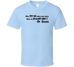 Dr Seuss Why Fit In When You Were Born To Stand Out Quote T Shirt