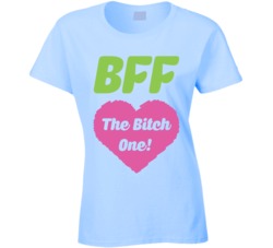 BFF The Bitch One Funny Best Friend Forever T Shirt