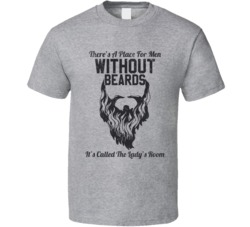 There's A Place For Men Without Beards Funny Worn Look T Shirt