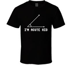 I'm Acute Kid Funny Geometry Math Geek T Shirt