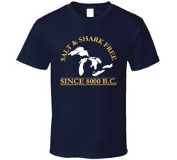 Salt And Shark Free Since 8000 BC Funny Michigan Lakes T Shirt