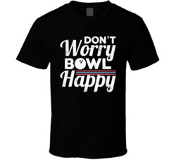 Don't Worry Bowl Happy Funny Bowling Distressed T Shirt