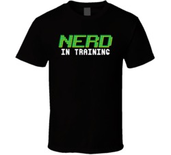Nerd In Training Funny Geek T Shirt