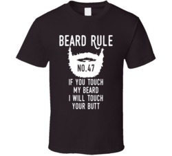 Beard Rule If You Touch My Beard I Will Touch Your Butt T Shirt