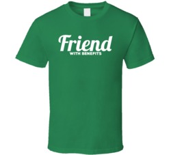 Friend With Benefits Funny T Shirt