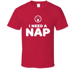 I Need A Nap Funny Sleepy Tired T Shirt