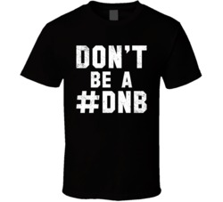 Don't Be A DNB Funny Do Nothing Bitch Worn Look T Shirt
