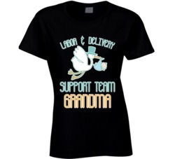 Labor And Delivery Support Team Grandma Funny New Born T Shirt