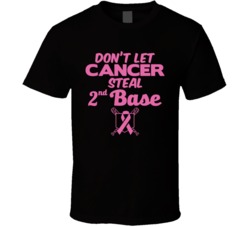 Don't Let Cancer Steal 2nd Base Awareness T Shirt