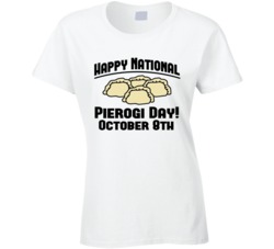 Happy National Pierogi Day October 8th Fun Food Celebration T Shirt