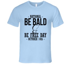 National Be Bald And Be Free Day Fun Celebration Day T Shirt