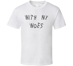 With My Woes Funny T Shirt