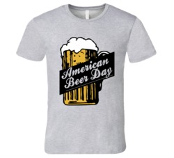 American Beer Day Fun Celebration Party T Shirt