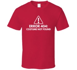 Error 404 Costume Not Found Funny Halloween T Shirt