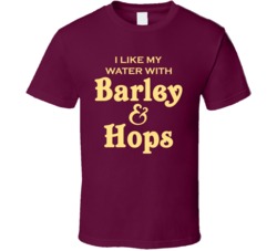 I Like My Water With Barley And Hops Funny Beer Lover T Shirt