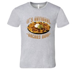 Its National Nachos Day Fun Mexican Food Celebration T Shirt