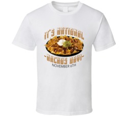 Its National Nachos Day Fun November 6th Mexican Food Celebration T Sh