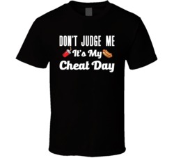 Don't Judge Me It's My Cheat Day Funny Fitness T Shirt
