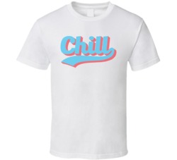Chill T Shirt