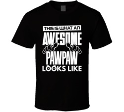 This Is What An Awesome Pawpaw Looks Like T Shirt