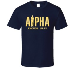 Alpha Male Enough Said Funny Leader T Shirt