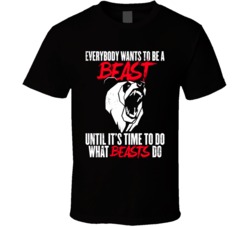 Everybody Wants To Be A Beast Fitness Bodybuilding Distressed T Shirt