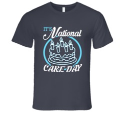 Its National Cake Day Fun Food Celebration T Shirt