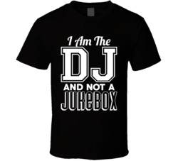 I Am The DJ And Not A Jukebox Funny Clubbing Party T Shirt