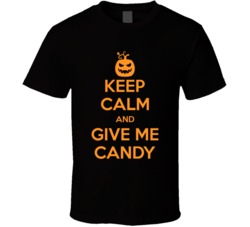 Keep Calm And Give Me Candy Funny Halloween Trick Or Treat T Shirt